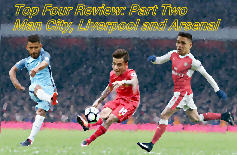 Top Four Review: Part Two, Man City, Liverpool and Arsenal